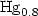 ${\rm Hg}_{0.8}$