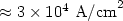 $\approx 3\times 10^4~{\rm A/cm}^2$