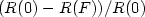 $(R(0)-R(F))/R(0)$