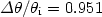 $\Delta\theta/\theta_{\rm i}=0.951$