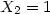$X_{2 }= 1$