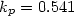$k_{p} = 0.541$