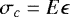 \begin{equation*} \sigma_c=E \epsilon\end{equation*}