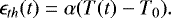 \begin{equation*} {\epsilon_{th}(t)=\alpha (T(t)-T_0)}.\end{equation*}