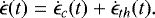 \begin{equation*} {\dot{\epsilon}(t)=\dot{\epsilon}_{c}(t)&#x002B;\dot{\epsilon}_{th}(t)}.\end{equation*}