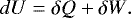 \begin{equation*} {dU=\delta Q&#x002B; \delta W}.\end{equation*}
