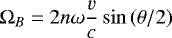 \begin{equation*} \Omega_{B}=2n\omega\frac{v}{c}\sin{(\theta/2)}\end{equation*}