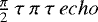 $\frac{\pi}{2}\:\tau\:\pi\:\tau\:echo$