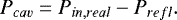 \begin{equation*}P_{cav} = P_{in,real}-P_{refl}. \end{equation*}