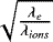$\sqrt{\frac{\lambda_{e}}{\lambda_{ions}}}$