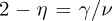 $2 - \eta = \gamma /\nu $